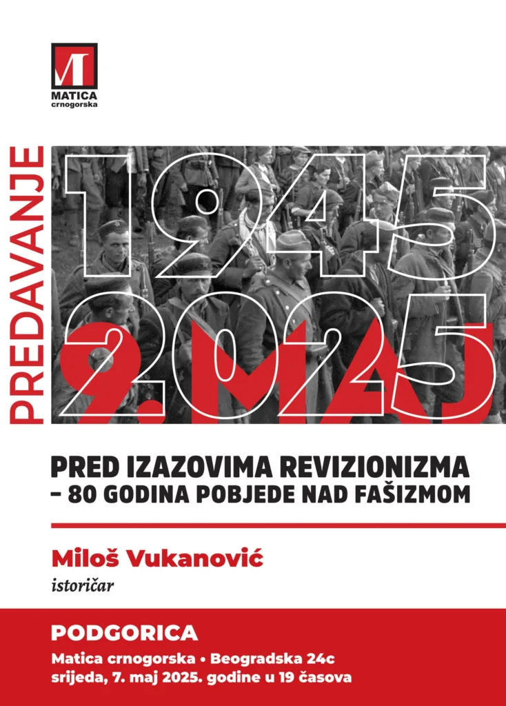 Povodom 80 godina pobjede nad fašizmom: Matica crnogorska organizuje predavanje istoričara Miloša Vukanovića